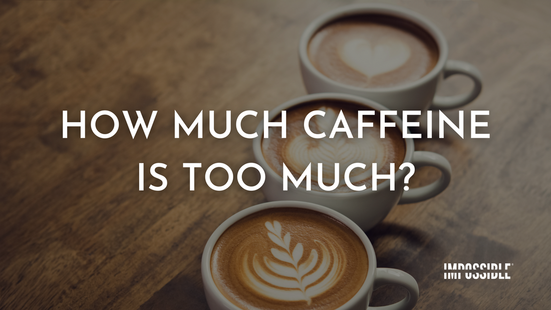How much caffeine is too much?