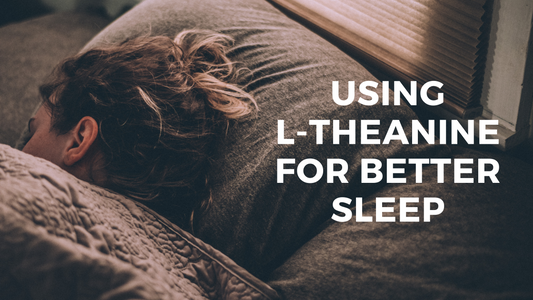 How to Use L-Theanine For Better Sleep